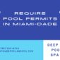Pool Permits in Miami-Dade By Deep Blue Pool And Spa