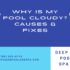 Why Is My Pool Cloudy Causes Fixes By Deep Blue Pool And Spa 70x70