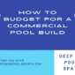 How to Budget for a Commercial Pool Build 85x85