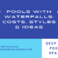 Pools with Waterfalls Costs, Styles & Ideas