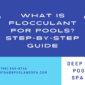 What Is Flocculant for Pools 85x85