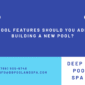 What Pool Features Should You Add When Building a New Pool?