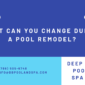 What Can You Change During a Pool Remodel?