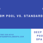Custom Pool vs. Standard Pool