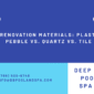 Pool Renovation Materials: Plaster vs. Pebble vs. Quartz vs. Tile