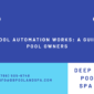 Custom Pool Design Process By Deep Blue Pool And Spa 6 85x85